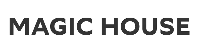 MAGIC HOUSE
